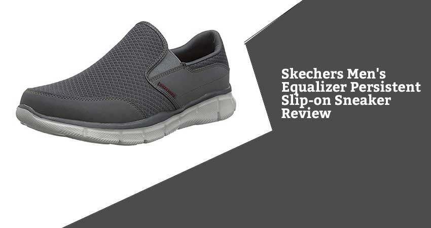 Skechers Men's Equalizer Persistent Slip-on Sneaker Review