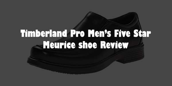 Timberland Pro Men’s Five Star Meurice shoe Review