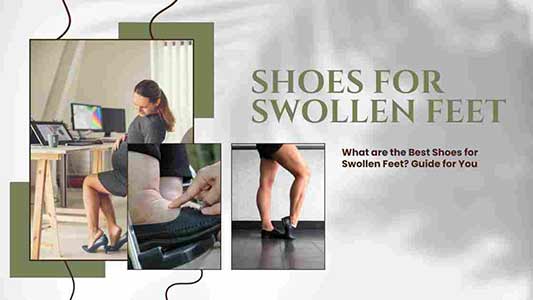 Best Shoes for Swollen Feet