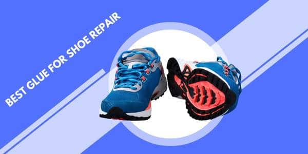 Best Glue for Shoe Repair