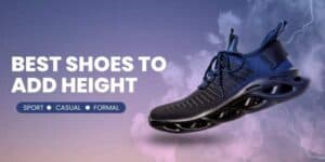 Best Shoes to Add Height
